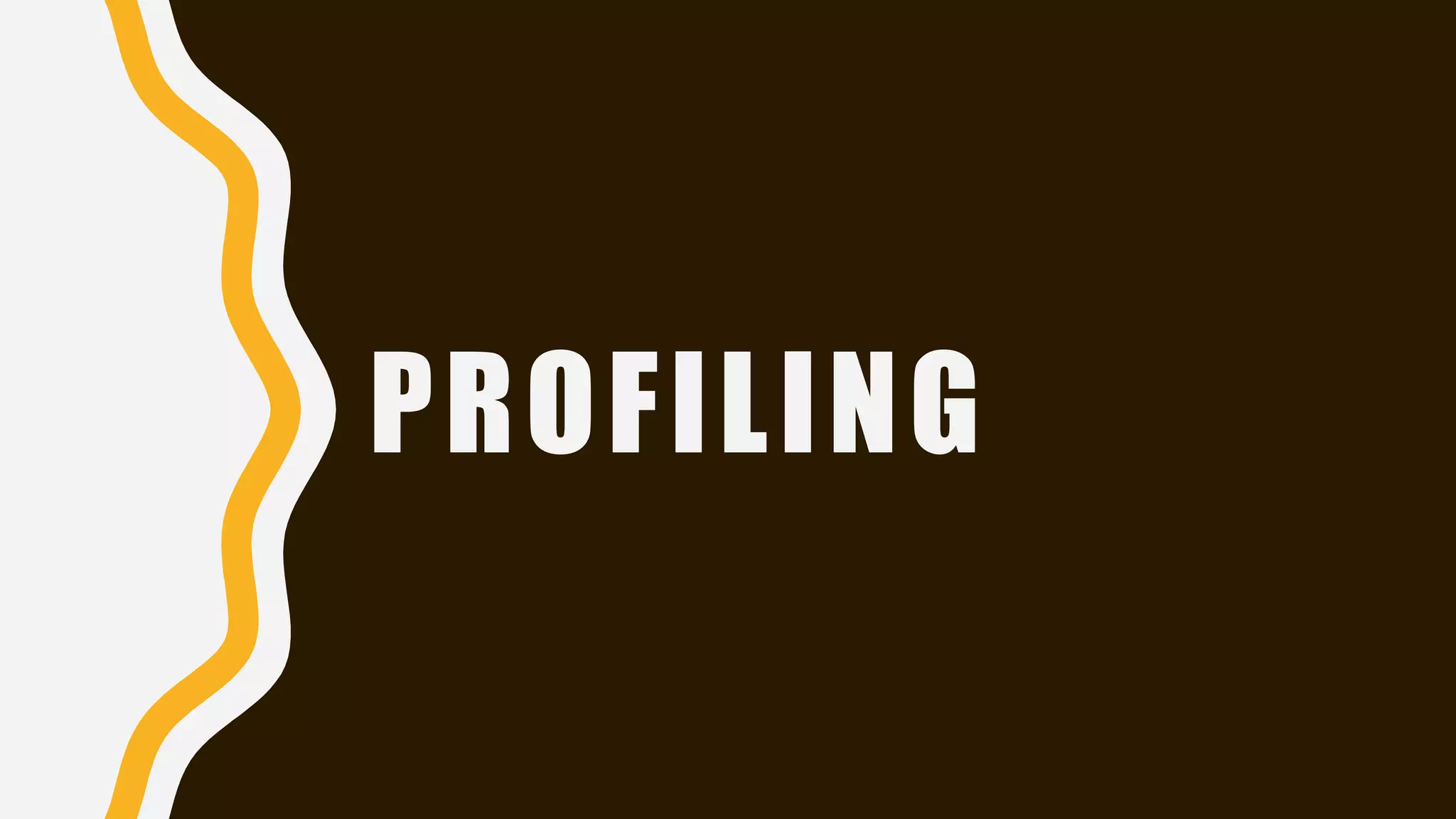 PROFILING
 