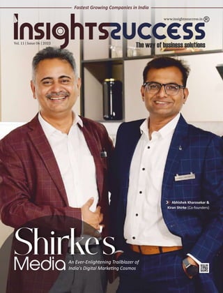Fastest Growing Companies in India
An Ever-Enlightening Trailblazer of
India's Digital Marke ng Cosmos
www.insightssuccess.in
Vol. 11 | Issue 06 | 2023
Abhishek Kharosekar &
Kiran Shirke (Co-founders)
 