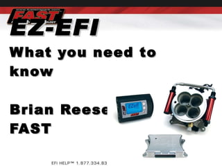 EZ-EFI What you need to know Brian Reese FAST 
