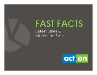 FAST FACTS
Latest Sales &
Marketing Stats
 