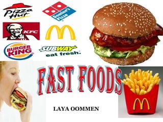 FAST FOODS LAYA OOMMEN 