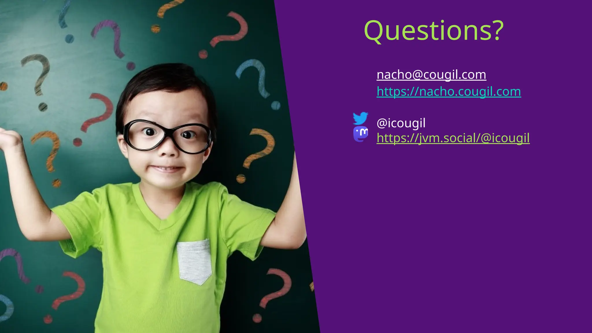 Questions?
nacho@cougil.com
https://nacho.cougil.com
@icougil
https://jvm.social/@icougil
 