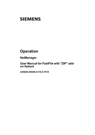 Operation
NetManager
User Manual for FastFile with "ZIP" add-
on feature
A30828-X5040-A110-3-7619
 