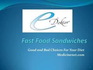 FastFoodSandwiches Good and Bad Choices For Your Diet Medicinenet.com 1 