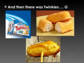 And then there was Twinkies….   