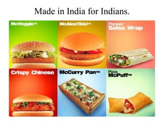 Made in India for Indians.
 