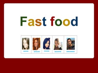 Fast food
 