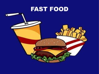 FAST FOOD

 