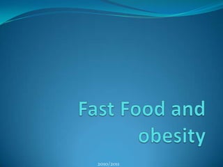 Fast Food and obesity 2010/2011 