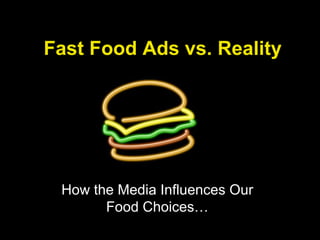 Fast Food Ads vs. Reality How the Media Influences Our Food Choices… 