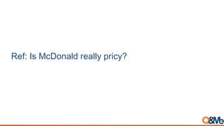 Ref: Is McDonald really pricy?
 