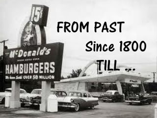 FROM PAST
    Since 1800
      TILL ...
 