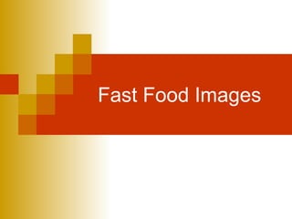 Fast Food Images
 