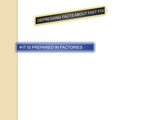 IT IS PREPARED IN FACTORIES

 