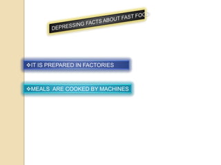 IT IS PREPARED IN FACTORIES

MEALS ARE COOKED BY MACHINES

 