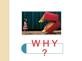 WHY
?

 