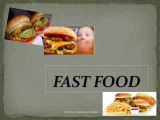 Fast food -diploma in English
 