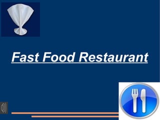 Fast Food Restaurant
 