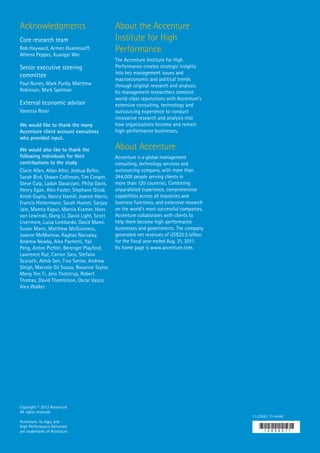 Acknowledgments                              About the Accenture
Core research team                           Institute for High
Rob Hayward, Armen Ovanessoff,
Athena Peppes, Kuangyi Wei
                                             Performance
                                             The Accenture Institute for High
Senior executive steering                    Performance creates strategic insights
                                             into key management issues and
committee
                                             macroeconomic and political trends
Paul Nunes, Mark Purdy, Matthew              through original research and analysis.
Robinson, Mark Spelman                       Its management researchers combine
                                             world-class reputations with Accenture’s
External economic advisor                    extensive consulting, technology and
Vanessa Rossi                                outsourcing experience to conduct
                                             innovative research and analysis into
We would like to thank the many              how organizations become and remain
Accenture client account executives          high-performance businesses.
who provided input.

We would also like to thank the              About Accenture
following individuals for their              Accenture is a global management
contributions to the study                   consulting, technology services and
Claire Allen, Allan Alter, Joshua Bellin,    outsourcing company, with more than
Sarah Bird, Shawn Collinson, Tim Cooper,     244,000 people serving clients in
Steve Culp, Ladan Davarzani, Philip Davis,   more than 120 countries. Combining
Henry Egan, Alex Foster, Stephane Girod,     unparalleled experience, comprehensive
Anish Gupta, Nancy Hamill, Jeanne Harris,    capabilities across all industries and
Francis Hintermann, Sarah Hunter, Sanjay     business functions, and extensive research
Jain, Mamta Kapur, Marcia Kramer, Hans       on the world’s most successful companies,
von Lewinski, Gong Li, David Light, Scott    Accenture collaborates with clients to
Livermore, Luisa Lombardo, David Mann,       help them become high-performance
Susan Mann, Matthew McGuinness,              businesses and governments. The company
Joanne McMorrow, Raghav Narsalay,            generated net revenues of US$25.5 billion
Andrew Newby, Alex Pachetti, Yali            for the fiscal year ended Aug. 31, 2011.
Peng, Anton Pichler, Bérenger Playford,      Its home page is www.accenture.com.
Lawrence Ryz, Carron Sass, Stefano
Scuratti, Abhik Sen, Tina Senior, Andrew
Sleigh, Marcelo Gil Souza, Roxanne Taylor,
Meng Yen Ti, Jens Tholstrup, Robert
Thomas, David Thomlinson, Oscar Vasco,
Alex Walker.




Copyright © 2012 Accenture
All rights reserved.
                                                                                          11-2358 / 11-4446
Accenture, its logo, and
High Performance Delivered
are trademarks of Accenture.
 