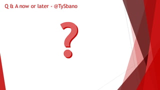 Q & A now or later - @TySbano
 
