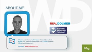 ABOUT ME
#Name: Joris Poelmans #Function: Principal Consultant
#Email:joris.poelmans@realdolmen.com #Twitter: jopxtwits
#Blog: jopx.blogspot.com
Company: www.realdolmen.com
 