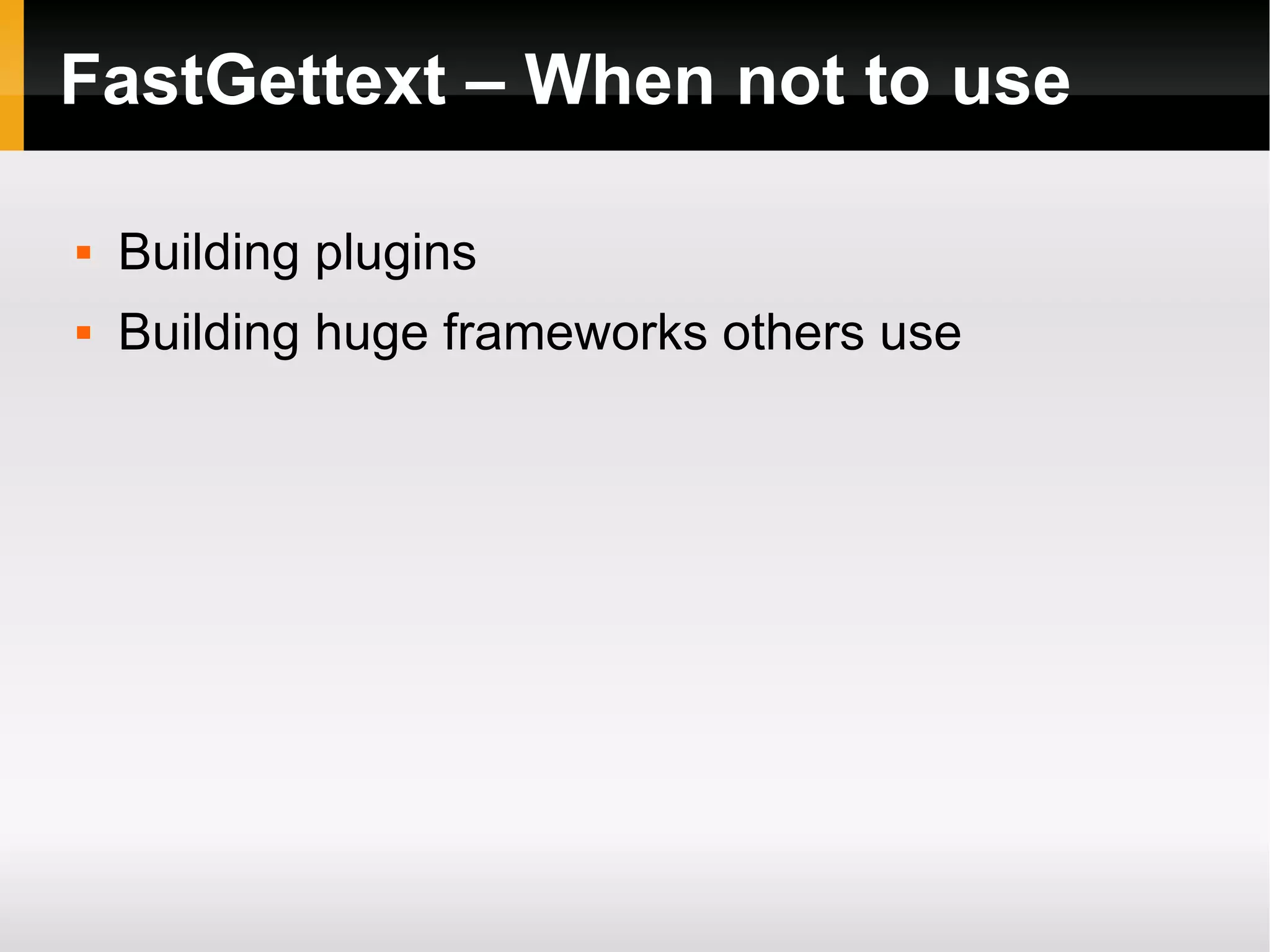 FastGettext – When not to use Building plugins Building huge frameworks others use