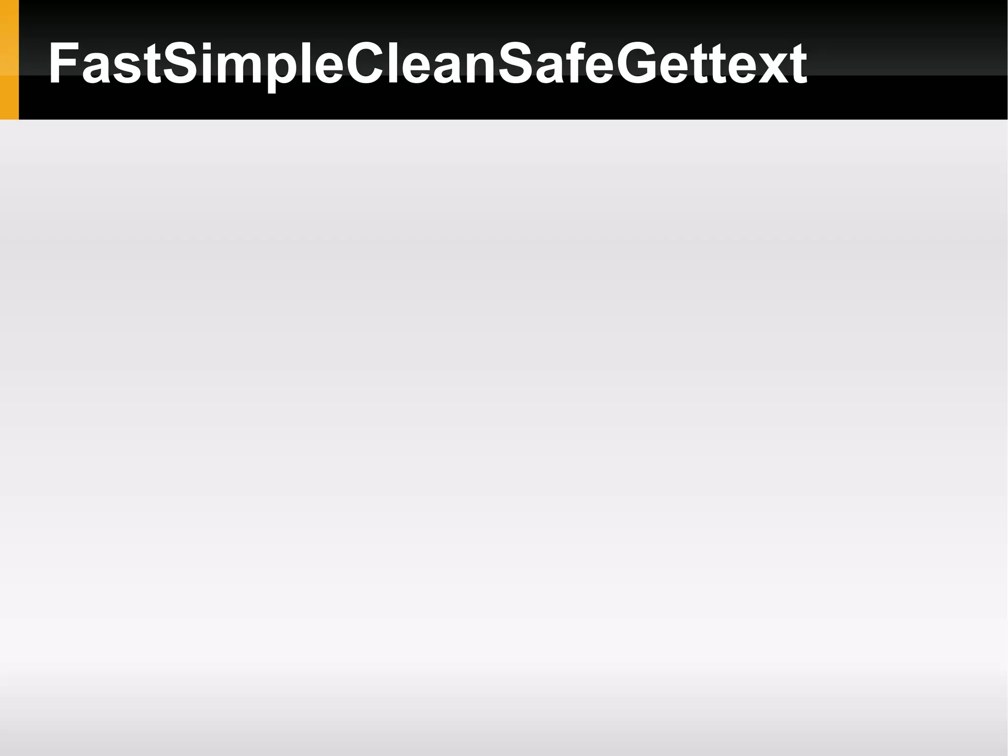 FastSimpleCleanSafeGettext