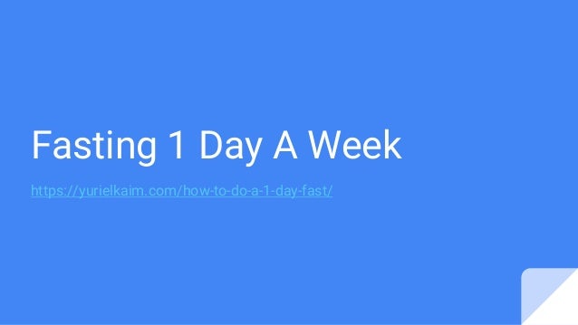 Fasting 1 Day A Week Https Yurielkaim Com How To Fasting 1 Day A Week Https Yurielkaim Com How To