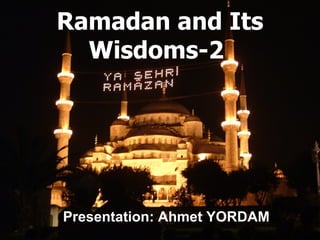 Ramadan and Its Wisdoms-2   Presentation: Ahmet YORDAM 