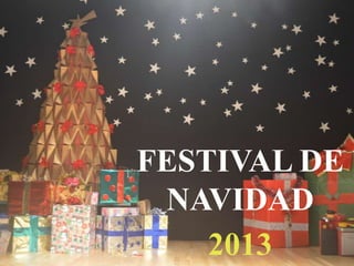 FESTIVAL DE
NAVIDAD
2013

 