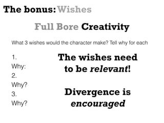 The bonus:Wishes
What 3 wishes would the character make? Tell why for each
1.
Why:
2.
Why?
3.
Why?
The wishes need
to be r...