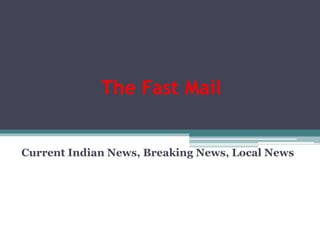 The Fast Mail
Current Indian News, Breaking News, Local News
 