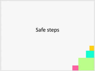 Safe steps
 