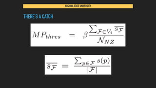 ARIZONA STATE UNIVERSITY
THERE’S A CATCH
 