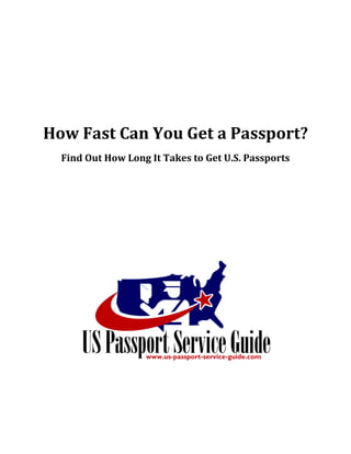 How Fast Can You Get a Passport?
  Find Out How Long It Takes to Get U.S. Passports
 