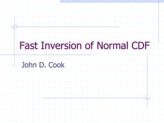 Fast Inversion of Normal CDF
John D. Cook
 