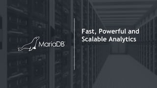 Fast, Powerful and
Scalable Analytics
 