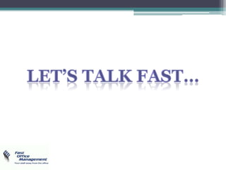 Let’s Talk Fast… 