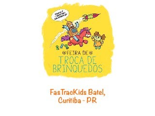 FasTracKids Batel,
  Curitiba - PR
 