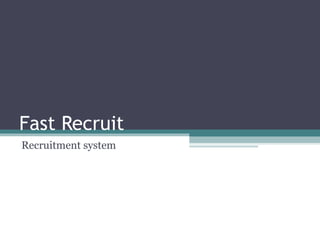 Fast Recruit Recruitment system 