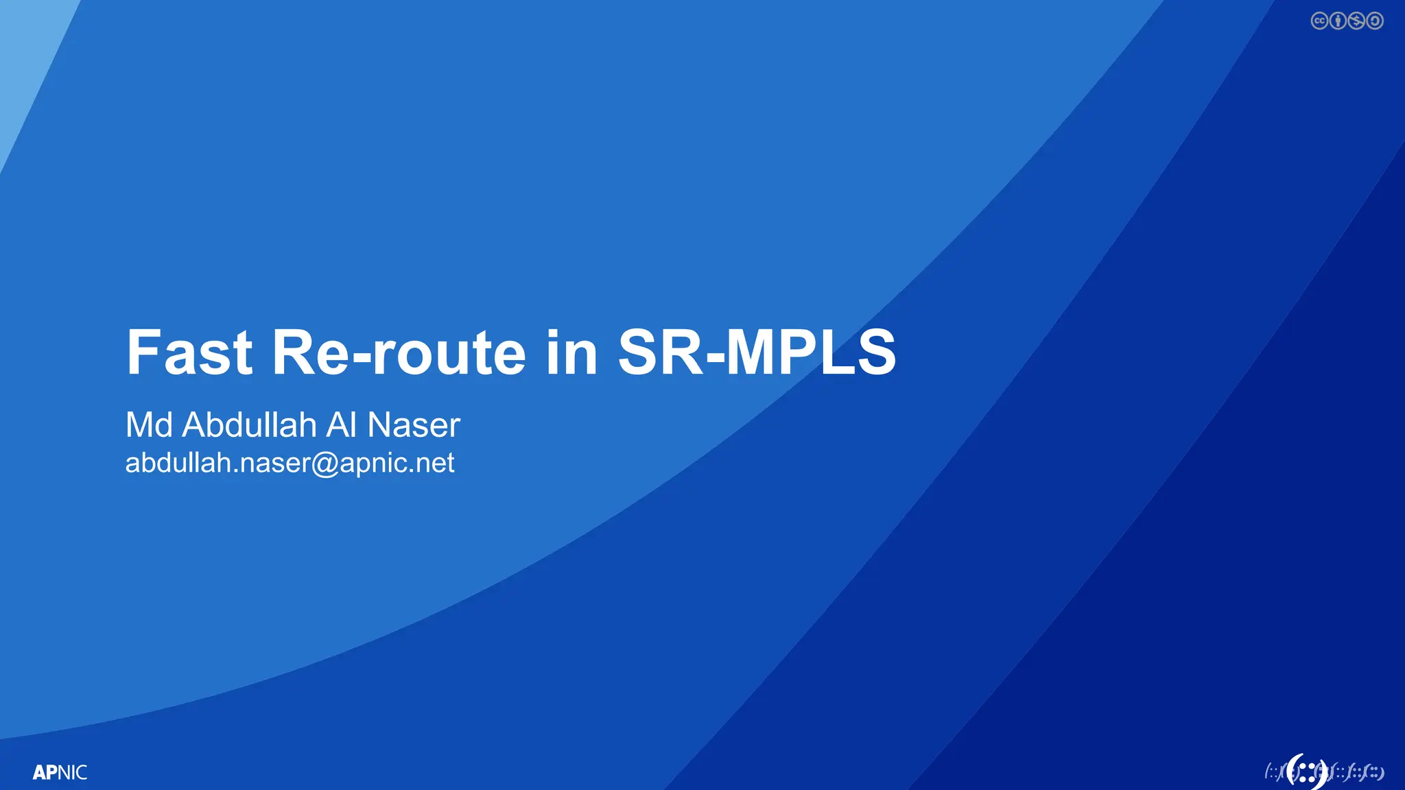 Md Abdullah Al Naser
abdullah.naser@apnic.net
Fast Re-route in SR-MPLS
 