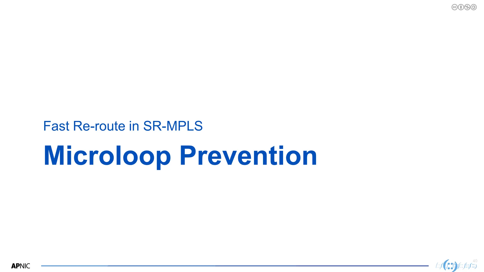 40
Microloop Prevention
Fast Re-route in SR-MPLS
 