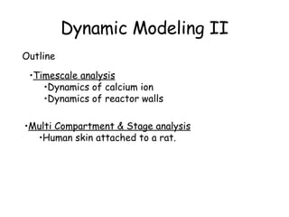 Dynamic Modeling II Outline ,[object Object],[object Object],[object Object],[object Object],[object Object]