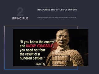 2PRINCIPLE
when you do this, you can adapt your approach to the other
RECOGNISE THE STYLES OF OTHERS
 