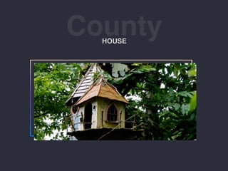 CountyHOUSE
 