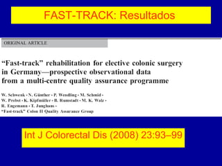 FAST-TRACK: Resultados   Int J Colorectal Dis (2008) 23:93–99 