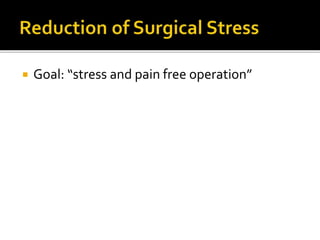  Goal: “stress and pain free operation”
 