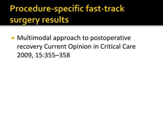  Multimodal approach to postoperative
recovery Current Opinion in Critical Care
2009, 15:355–358
 