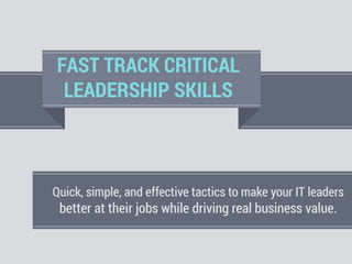 Fast track critical leadership skills.
Quick, simple and effective tactics to make your IT leaders better at their jobs while driving real business value. Despite the fact that more than 14 billion dollars was spent last year alone in leadership development, 71% of leaders believe their leadership programs are
ineffective. When it comes to IT, the trends are no different. Despite efforts in leadership training, 73% of CIOs believe that less than half of their managers excel at the leadership part of their job.(Info-Tech Survey, N=47).
Better leaders drive productivity and profitability. Poorly managed workgroups average 50% less productivity and 44% less profitability than their well-managed counterparts (Gallup).
Better leaders are crucial for meeting business objectives. Over 80% of individuals stated that development of leadership skills is the key priority in meeting business objectives (CIPD).
Better leaders develop better staff. Good leaders have a cascading effect on their staff. Focus on quick-wins or “low-hanging fruit” to see leadership skill improvements fast in 6 critical areas. Leadership brand.
Communication.
Inspiring staff.
Meeting effectiveness.
Conflict resolution.
Strategic time management.
Get results from your training by holding your teams accountable through team based development and support.
Apply training immediately and iterate as you go! By doing so participants are significantly more likely to use techniques, and get value from the training.
 