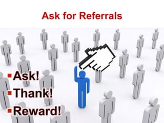 Ask for Referrals
 